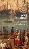 Le periple de Baldassare - Parti sur les routes en 1665 Baldassare Embriaco est à la poursuite d'un livre qui est censé apporter le Salut à un monde désemparé.- Amin Maalouf - Roman - Maalouf-a - Libristo