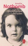  Métaphysique des tubes   -  Fabienne Claire Nothomb (née le 9 juillet 1966) -  Ecrivaine belge francophone. - Amélie Nothomb -  Autobiographie de 0 à 3 ans - Grand Prix du roman de l'Académie française en 1999  - Nothomb-a - Libristo