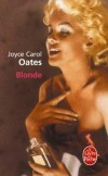 Blonde - Alors, en début de soirée, ce 3 août 1962, vint la Mort, index sur la sonnette du 12305 Fifth Helena Drive - Joyce Carol Oates - Roman - Oates-j.c - Libristo