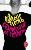 Cosmétique de l'ennemi - Sans le vouloir, j’avais commis le crime parfait : personne ne m’avait vu venir, à part la victime. - Amélie Nothomb - Roman - Nothomb-a - Libristo