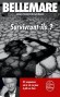 Survivront-ils ? - 45 suspenses - Pierre Bellemare -  Suspense - Histoires vraies - Pierre Bellemare