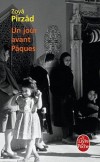  Un jour avant Pâques   -  Un voyage quasi ethnographique dans un Iran oublié - Zoyâ Pirzâd - Roman - Pirzad-z - Libristo