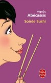 Soiree sushi - Traditionnellement, on définit par « soirée sushi » la réunion de trois copines fraîchement célibataires - Agnès Abécassis - Roman - Abecassis Armand - Libristo