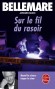 Sur le fil du rasoir - Pierre Bellemare - Pierre Bellemare
