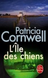 L'ile des chiens - une satire corrosive et irrévérencieuse d'une Amérique rongée par la peur et la corruption.  - Patricia Cornwell - Roman - Cornwell Patricia - Libristo
