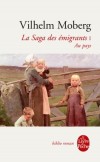 La saga des émigrants - Tome 1- Au pays -  Saga des premiers pionniers suédois partis conquérir l'Amérique -  Vilheim Moberg -  Roman historique, vie de famille - Moberg-v - Libristo