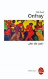 L'art de jouir - Pour un matérialisme hédoniste - 	Par tradition, on n'aime pas le corps dans l'histoire de la philosophie. - Michel Onfray - Essais, écrits - Onfray-m - Libristo