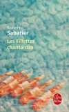 Les Fillettes chantantes - Une fête de l'adolescence - avec ses inquiétudes, ses contradictions, ses exaltations, sa joie.-Robert Sabatier - Roman  - SABATIER Robert - Libristo