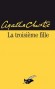 La troisieme fille - Poirot va leur montrer…  Trop vieux, lui ? Non, mais, vous allez voir ...   -  Agatha Christie -  Policier  - Agatha Christie