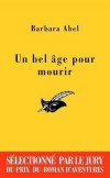 Un bel âge pour mourir - D'un côté, il y a France, de l'autre, il y a Marion. Entre elles, il y a une maison et le fils de Marion, Ludo.- Barbara Abel - Roman - Abel Barbara - Libristo