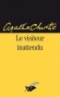 Le visiteur inattendu - Minuit, un coup de feu retentit dans la grande maison isolée des Warwick. Laura vient de tuer son mari Richard, d’une balle dans la tête -  Agatha Christie -  Policier - Agatha Christie