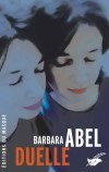 Duelle -  La rencontre aura bien lieu, surprenante, inattendue, qui fera éclater un bouleversant secret - Barbara Abel - Roman - Abel Barbara - Libristo