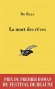  La mort des rêves - « Je m’appelle Samuel Ferret, je suis flic à la criminelle et un jour, je sauterai d’un toit. Bienvenue dans mon Rêve. » Do Raze - Roman, anticipation -  Xxx