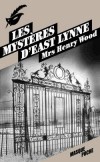  Les mystères d'East Lynne  -  Un terrible quiproquo va conduire Mrs Carlyle à fuir East Lynne, la précipitant vers un terrible destin. -  Henry Wood  -   Roman - Wood-mrs - Libristo