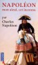 Napoléon mon aieul, cet inconnu - Raconté par son arrière-petit-neveu - Le portrait d'un homme qui récite du Corneille, se rase lui-même, chante faux, écrit des lettres enflammées à Joséphine - NAPOLEON CHARLES - Biographie