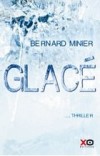 Glacé - Décembre 2008, dans une vallée encaissée des Pyrénées. Le commandant Servaz se voit confier l’enquête la plus étrange de toute sa carrière. -  Bernard Minier -  Thriller scientifique - Minier Bernard - Libristo