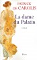 La dame du Palatin - Arelate, l'antique Arles, an 38 après Jésus-Christ. Décors somptueux de la Rome impériale - Patrick de Carolis - Roman historique