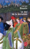 Le Jeu de la tentation - Second volet de la chronique familiale des Brunel. Nous sommes en juin 1266, le dernier bel été du règne de Saint Louis. -Jeanne Bourin - Roman historique  - BOURIN Jeanne - Libristo