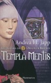 Les mystères de Druon de Brévaux-  T3 - Templa Mentis - Pourquoi tant de troubles et de drames dans le royaume de France en ce début du XIVe siècle ? - Par Andrea-H Japp - Roman policier historique - Japp Andrea H. - Libristo