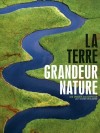 La Terre Grandeur nature - 100 images d'exception pour raconter notre planète - Collectif - Libristo