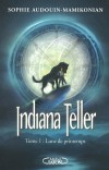 Indiana Teller  - T1 - Lune de printemps - Dans les interminables plaines du Montana s’étend le ranch des Lykos. -AUDOUIN-MAMIKONIAN SOPHIE  - Fantastique  - Audouin-Mamikonian Sophie - Libristo
