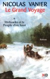 Le Grand voyage - T1 - Mohawks et le peuple d'en haut - Mohawks part pour un voyage qui durera 48 lunes.  - Nicolas Vanier - Roman - Vanier Nicolas - Libristo
