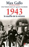 Une histoire de la Deuxième Guerre mondiale - Tome 4 - 1943, Le souffle de la victoire - Max Gallo de l'Académie française -  Histoire, guerre de 1939 à 1945 - Gallo Max - Libristo