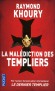La Malédiction des Templiers - Constantinople 1203. des Templiers s’infiltrent dans la bibliothèque impériale pour y dérober des documents secrets - KHOURY RAYMOND  - Thriller