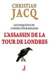 L'Assassin de la Tour de Londres - Les Enquêtes de l'inspecteur Higgins 2 - Jacq Christian - Libristo