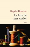 La liste de mes envies - Jocelyne, dite Jo, rêvait d’être styliste à Paris. Elle est mercière à Arras.- Grégoire Delacourt - Roman - Delacourt Grégoire - Libristo