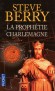 La prophétie Charlemagne - An 1000. Aix-La-Chapelle. Othon III, roi de Germanie, pénètre dans le tombeau de Charlemagne, inviolé depuis 814. - Steve Berry - Roman historique 