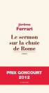 Le Sermon sur la chute de Rome - Prix Goncourt 2012