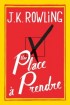 Une place à prendre - Bienvenue à Pagford, petite bourgade en apparence idyllique. Un notable meurt. Sa place est à prendre... - J.K. Rowling - Roman