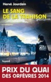 Le sang de la trahison - Hervé Jourdain -  Policier -  Prix du Quai des Orfèvres 2014 -  - Libristo