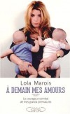  A demain mes amours, le courageux combat de mes grands prématurés   -  Lola Marois-Bigard  -  Famille, santé, éducation - Marois-Bigard Lola - Libristo