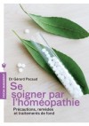 Se soigner par l'homéopathie - De la trousse d'urgence au traitement de fond.- Gérard Pacaud - Santé, médecine - Gérard Pacaud (Dr) - Libristo