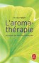 L'aromathérapie - Les essences des plantes sont aujourd’hui vedettes en matière thérapeutique.  - Docteur Jean Valnet - Santé, bien être - Jean Vainet (Dr)