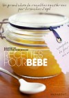 Recettes pour bébé - Un grand choix de recettes pour tous les repas et par tranches d'âge ; -  Blandine Vié, Henri Bouchet - Pédiatrie - BOUCHET (Dr) H. - Libristo