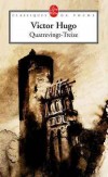 Quatre-vingt Treize - Dans a Vendée de 1793, trois personnages s'affrontent : l'aristocrate Lantenac, le conventionnel Cimourdain et Gauvain - Victor Hugo -  Classique - HUGO Victor - Libristo