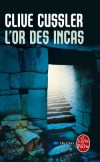 L'Or des Incas - 1532 : les derniers survivants d’un peuple décimé cachent au cœur des Andes un somptueux trésor -Clive Cussler - Thriller  - Cussler Clive - Libristo