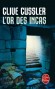 L'Or des Incas - 1532 : les derniers survivants d’un peuple décimé cachent au cœur des Andes un somptueux trésor -Clive Cussler - Thriller  - Clive Cussler