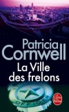 La ville des frelons - Charlotte, en Caroline du Nord. Une cité depuis longtemps surnommée «le nid de frelons de l’Amérique». La violence y est quotidienne.- Patricia Cornwell - Thriller - Cornwell Patricia - Libristo