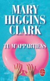 Tu m'appartiens - Les disparitions inexpliquées de femmes - Mary Higgins Clark - Thriller - HIGGINS CLARK Mary - Libristo