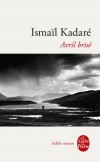 Avril Brisé - Deux histoires s'entrecroisent ici : celle de Gjorg, le jeune montagnard qui vient de venger la mort de son frère, et celle d'un jeune couple en voyage de noces... - Ismaïl Kadaré -  Roman - KADARE Ismaïl - Libristo