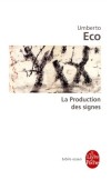 La Production des signes -  Un livre pour comprendre les enjeux de la communication et de l’interprétation. - Umberto Eco - Religion, philosophie, simiologie, linguistique, Europe - ECO Umberto - Libristo