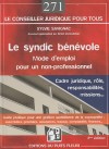 Le syndic bénévole - Mode d'emploi pour un non-professionnel -  Ce guide aborde l'ensemble des situations qui se présentent dans la vie de la copropriété - 3e édition -  Sylvie Savignac  - Droit des affaires, vie de famille - SAVIGNAC-COINDREAU S. - Libristo