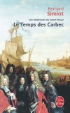 Ces Messieurs de saint-Malo T2 - Le Temps des Carbec - Le Temps des Carbec est venu. Mère, fils et fille vont se lancer à l’assaut des grandes affaires - Bernard Simiot - Roman historique - SIMIOT Bernard - Libristo