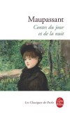 Contes du jour et de la nuit - Vous ne trouverez dans ces contes, de jour comme de nuit, que bourreaux ou victimes.- Guy de maupassant - Classique - MAUPASSANT Guy de - Libristo