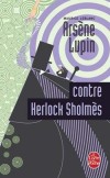 Arsène Lupin contre Herlock Sholmès - Qui a volé le petit secrétaire d'acajou contenant un billet de loterie gagnant ?  - Maurice Leblanc - Policier - LEBLANC Maurice - Libristo