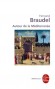 Autour de la Méditerranée -  Ecrits principaux sur la Méditerrannée du XVème siècle - L'ouvrage s'organise selon un découpage à la fois géographique et chronologique divisé en trois parties - Fernand Braudel - Histoire, mer, Europe du Sud, Afrique du Nord - Fernand Braudel